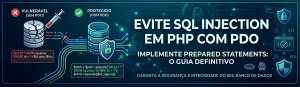 SQL Injection em PHP: como evitar com PDO e prepared statements