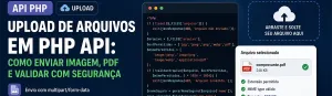 Upload de arquivos em PHP API: como enviar imagem, PDF e validar com segurança