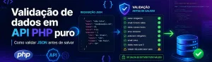 Validação de dados em API PHP puro: como validar JSON antes de salvar